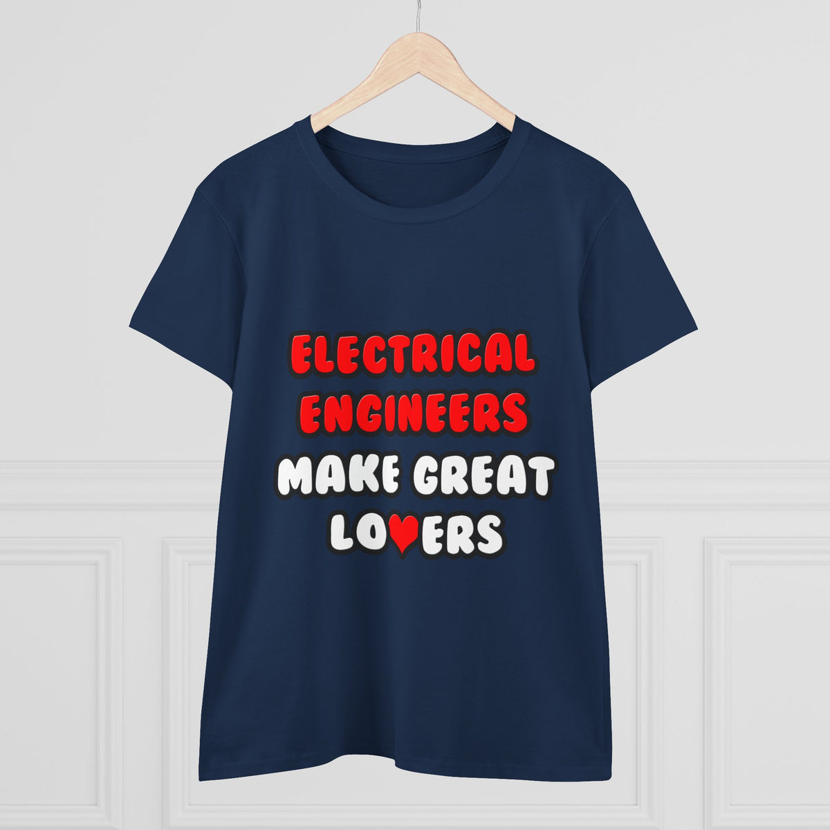 Electrical Engineers Make Great Lovers - Women's Midweight Cotton Tee