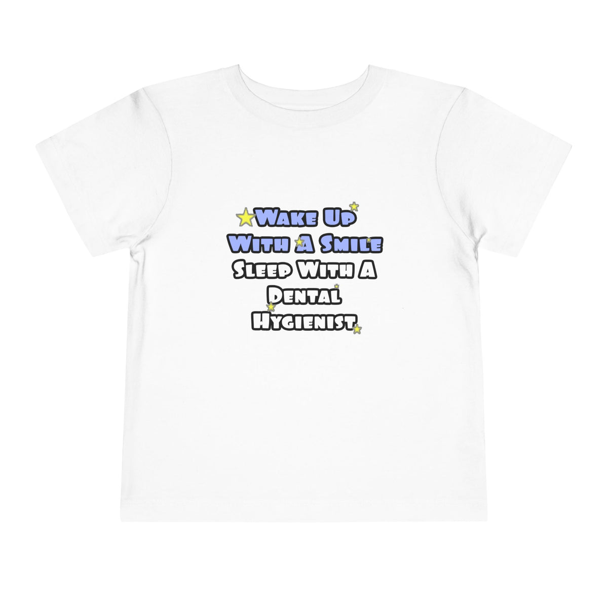 Wake Up With a Smile...Sleep With a Dental Hygienist - Toddler Short Sleeve Tee