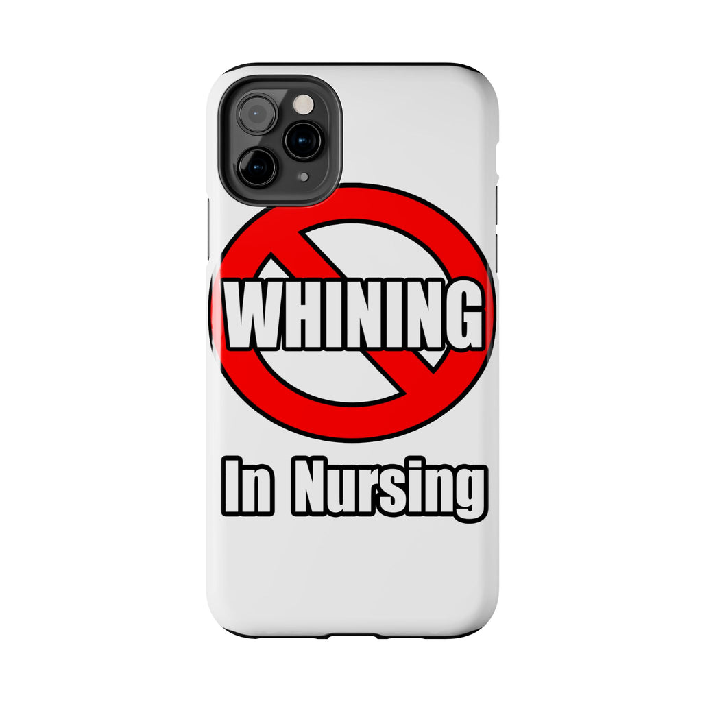 No Whining In Nursing - Tough Phone Cases