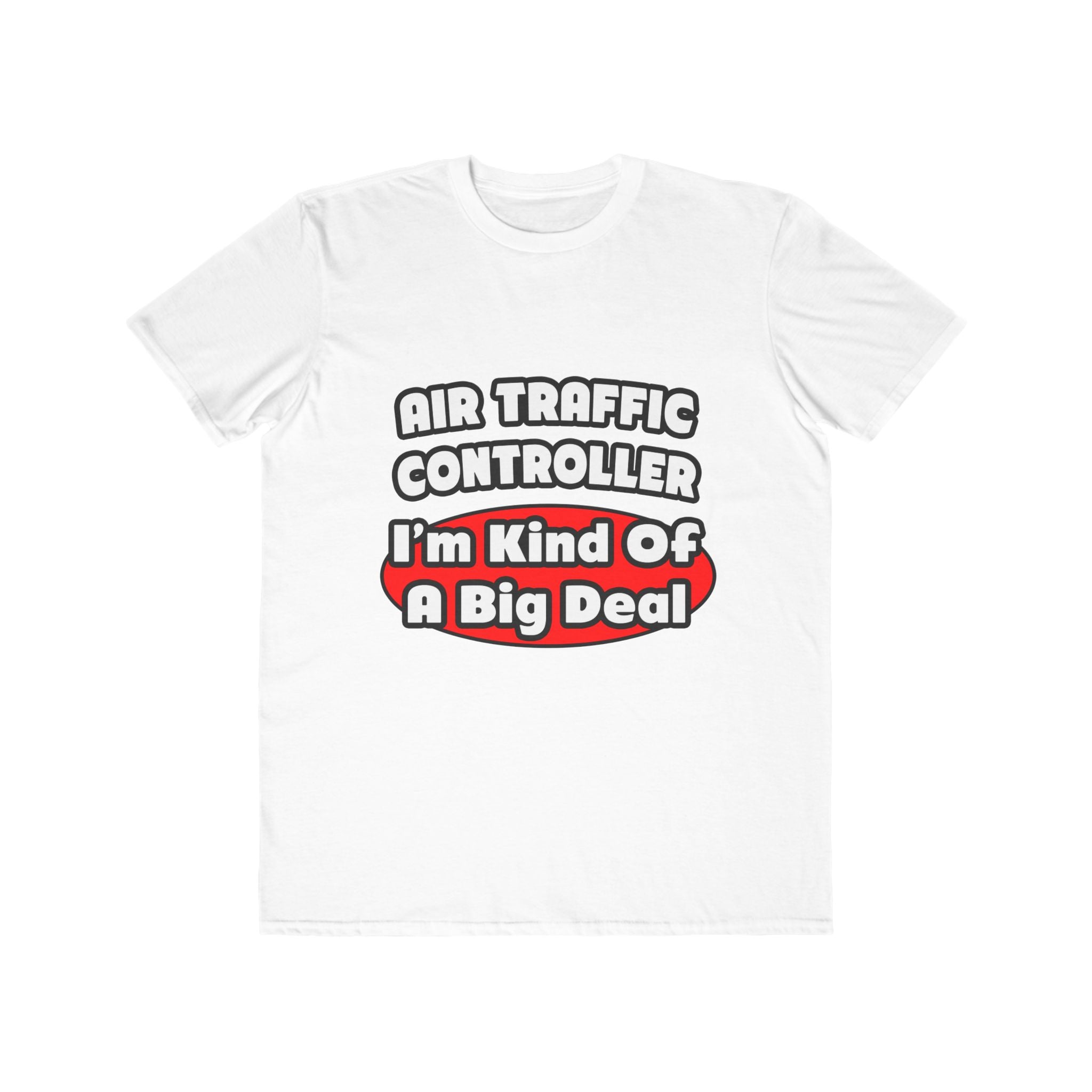 Air Traffic Controller...Big Deal - Men's Lightweight Fashion Tee
