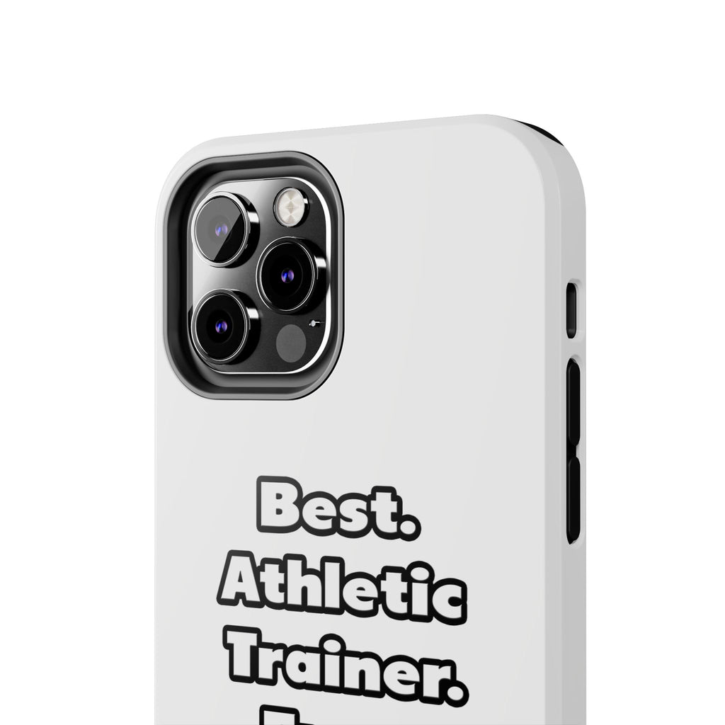 Best. Athletic Trainer. Ever - Tough Phone Cases