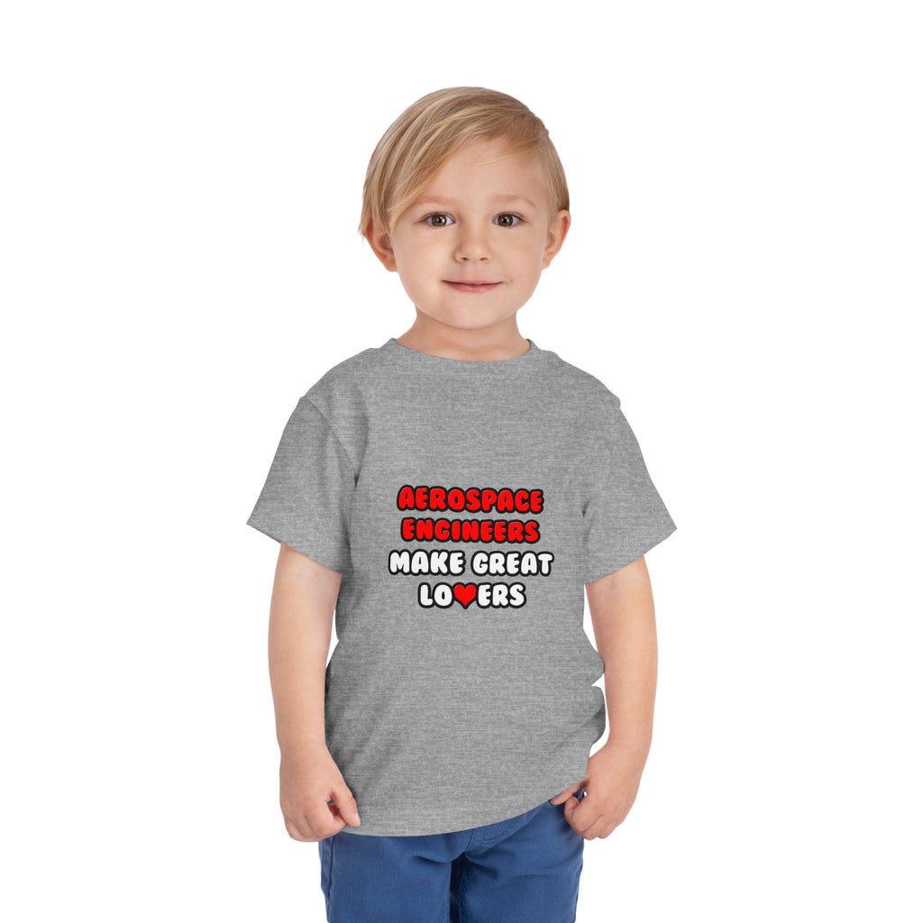 Aerospace Engineers Make Great Lovers - Toddler Short Sleeve Tee