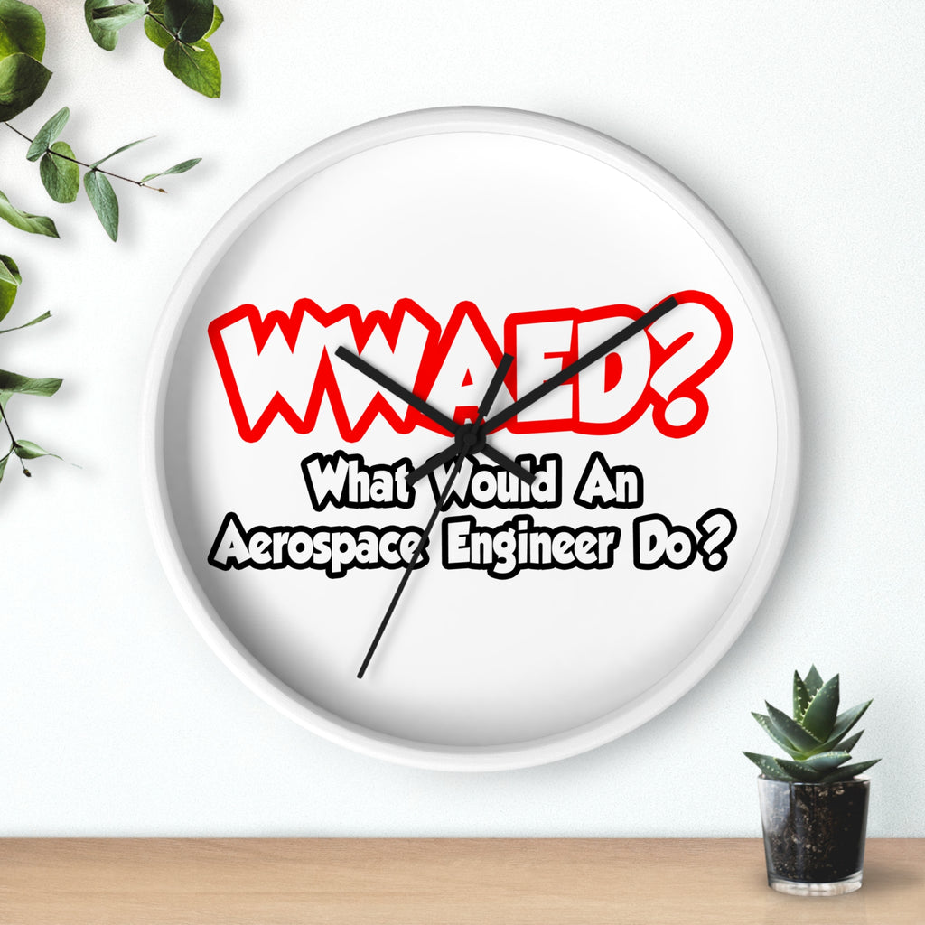 WWAED...What Would an Aerospace Engineer Do - Wall Clock