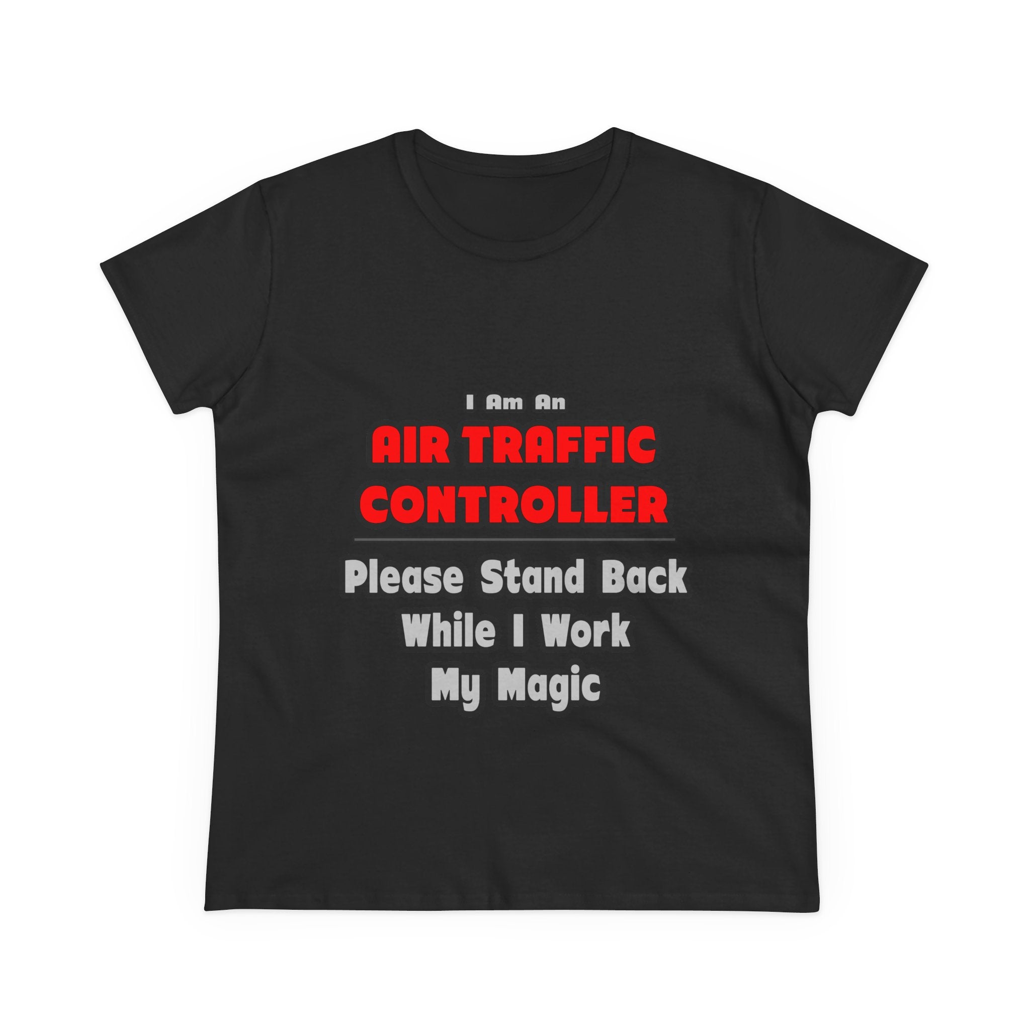 Air Traffic Controller...Work My Magic - Women's Midweight Cotton Tee