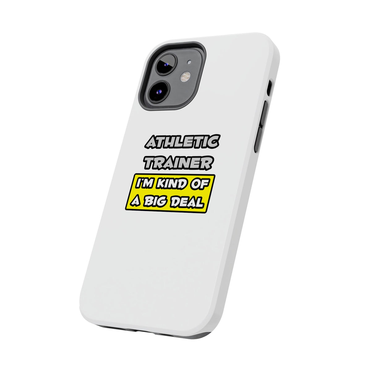 Athletic Trainer .. I'm Kind of a Big Deal - Tough Phone Cases
