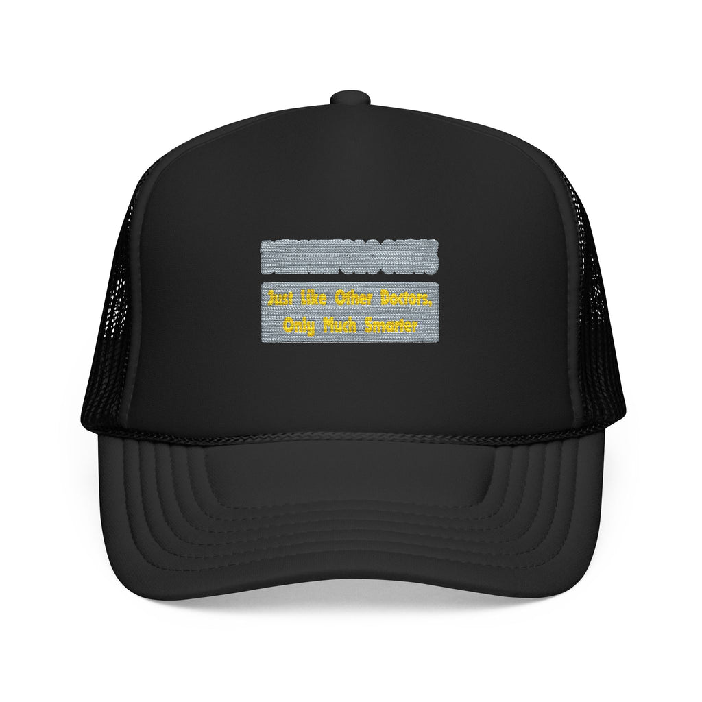 Dermatologists...Smarter - Foam Trucker Hat
