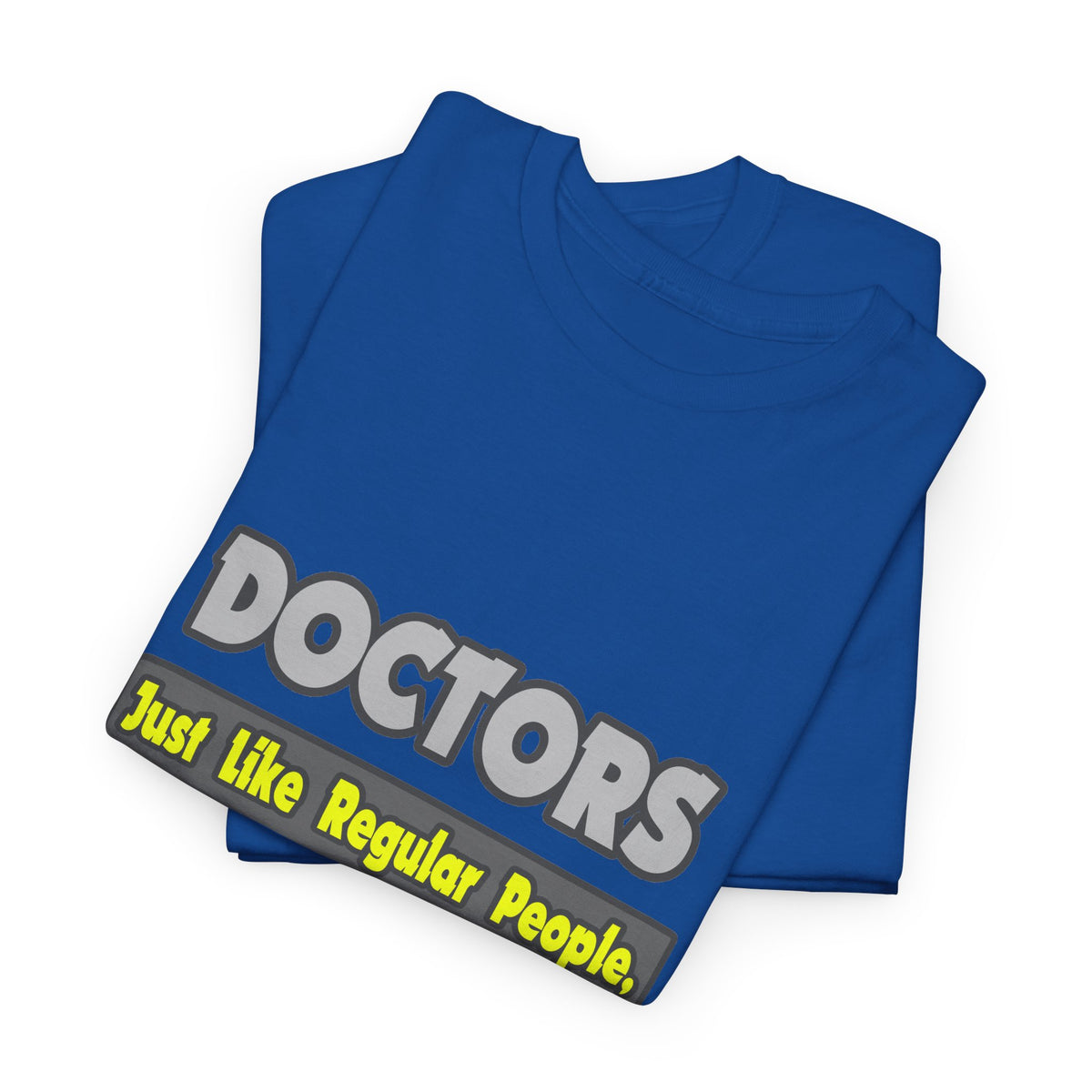 Doctors...Smarter - Unisex Heavy Cotton Tee