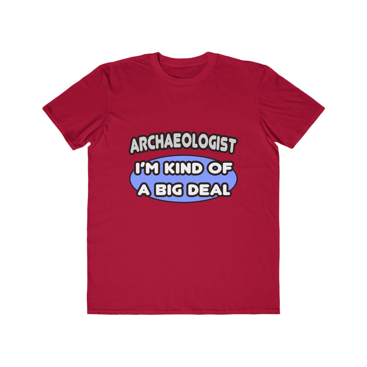 Archaeologist...Kind of a Big Deal - Men's Lightweight Fashion Tee