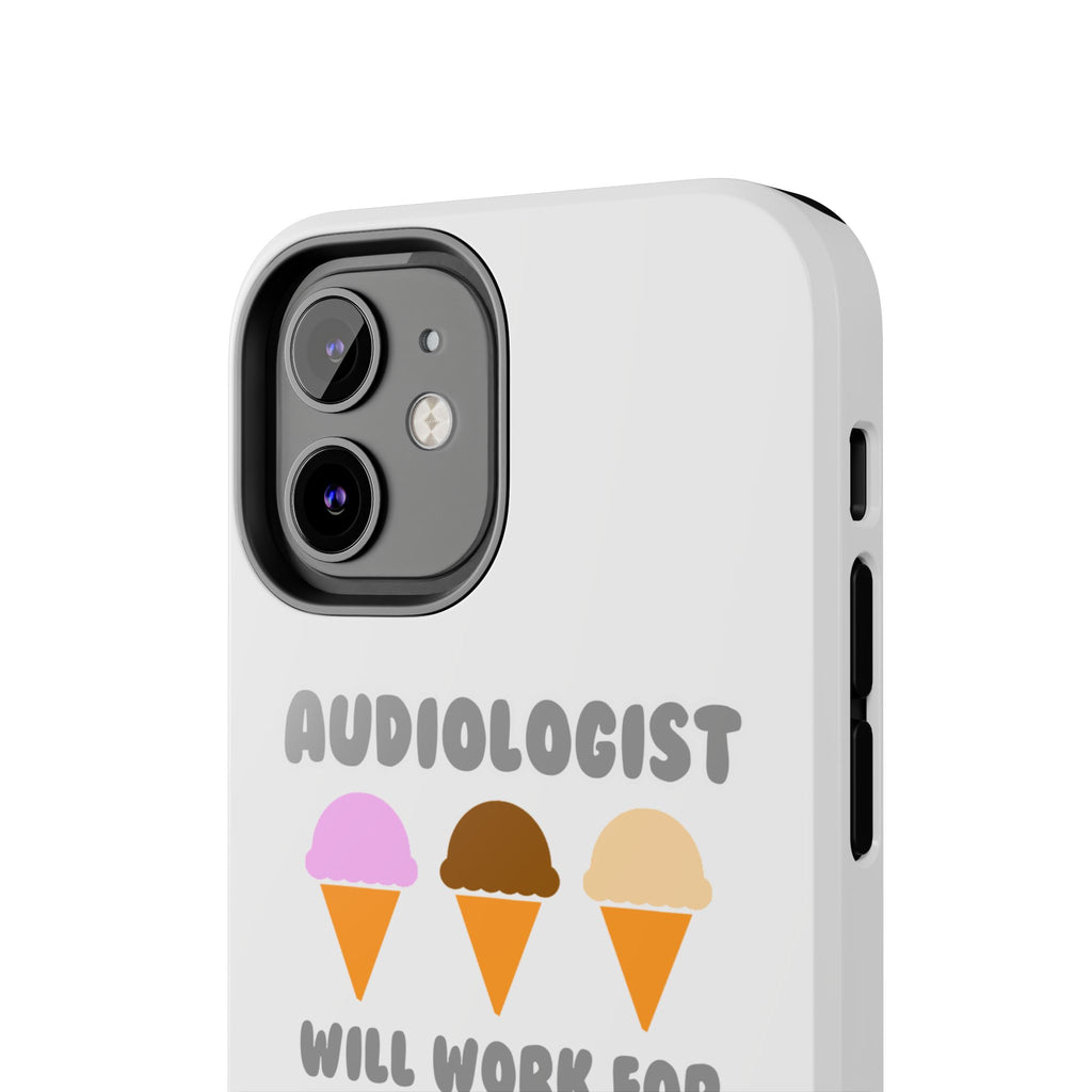 Audiologist ... Will Work For Ice Cream - Tough Phone Cases
