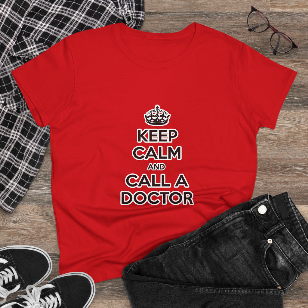 Keep Calm and Call a Doctor - Women's Midweight Cotton Tee