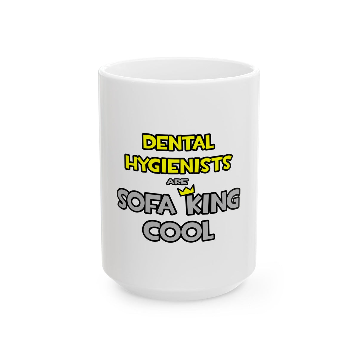 Dental Hygienists Are Sofa King Cool - Ceramic Mug, (11oz, 15oz)