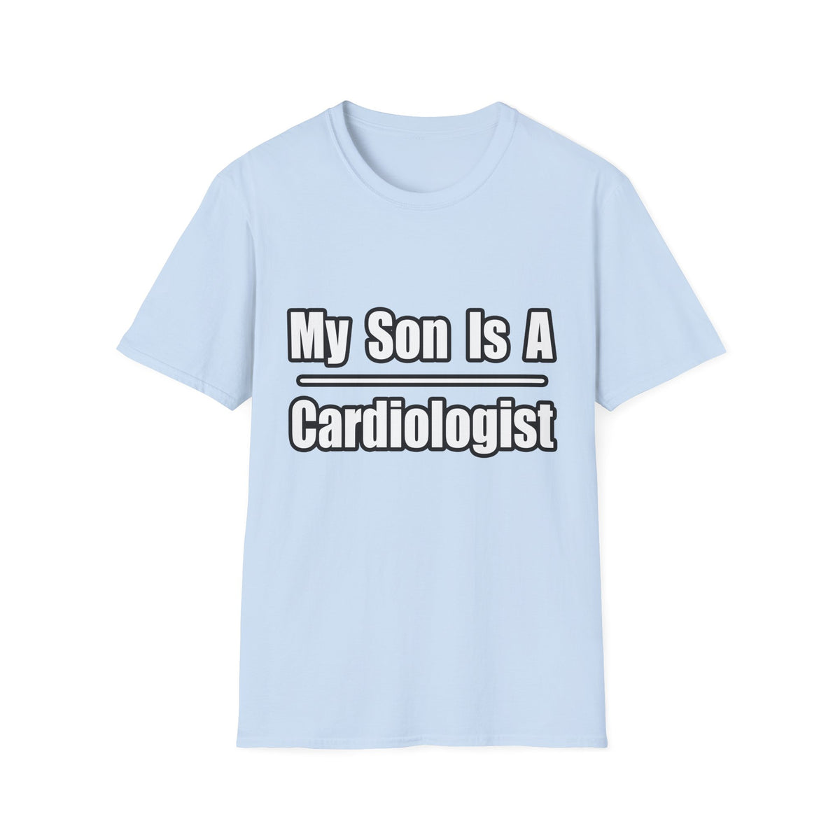 My Son Is A Cardiologist - Unisex Softstyle T-Shirt