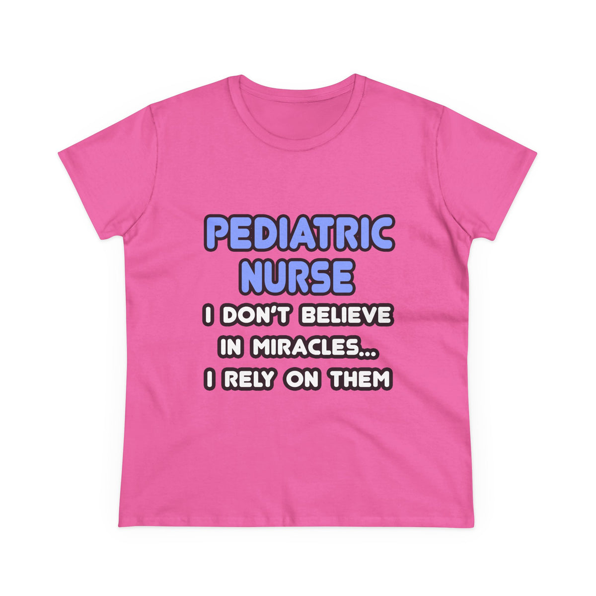 Miracles and Pediatric Nurses - Women's Midweight Cotton Tee