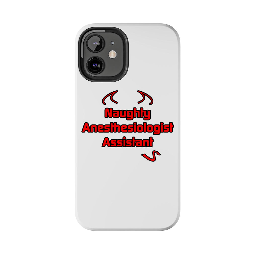 Naughty Anesthesiologist Assistant - Tough Phone Cases