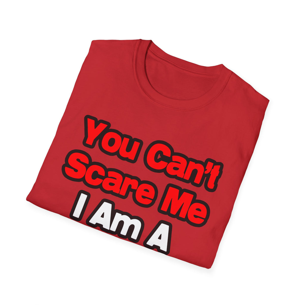 You Can't Scare Me...Cardiologist - Unisex Softstyle T-Shirt
