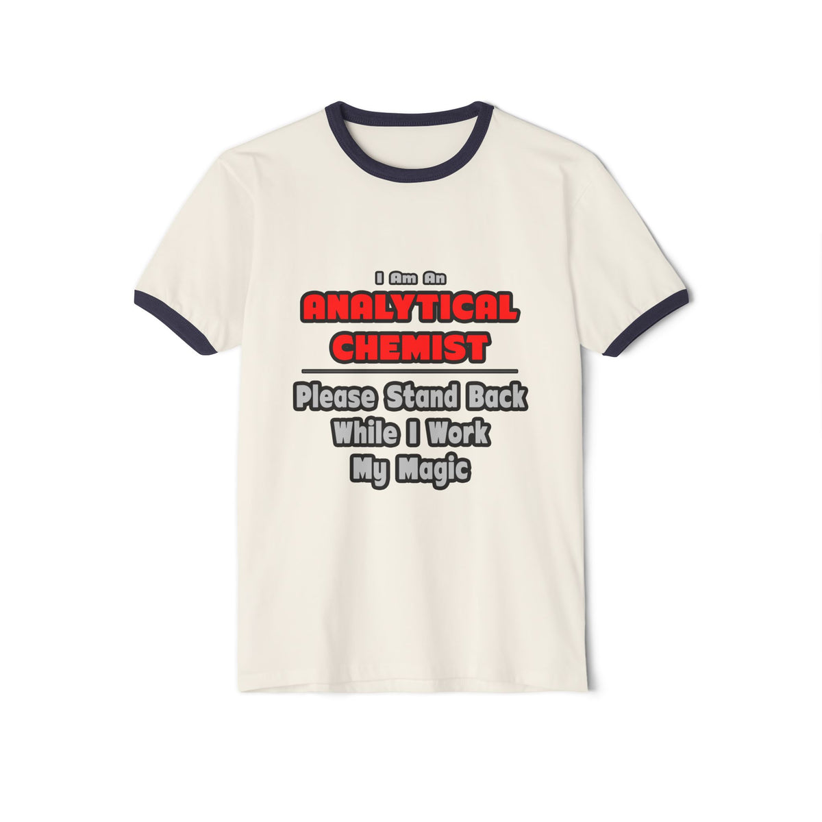 Analytical Chemist...Work My Magic - Unisex Cotton Ringer T-Shirt