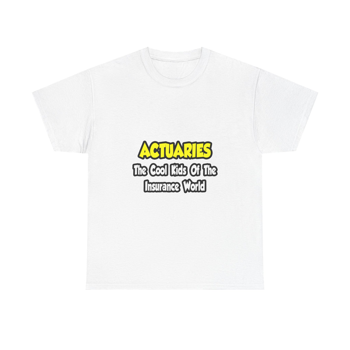 Actuaries...Cool Kids of Insurance World - Unisex Heavy Cotton Tee