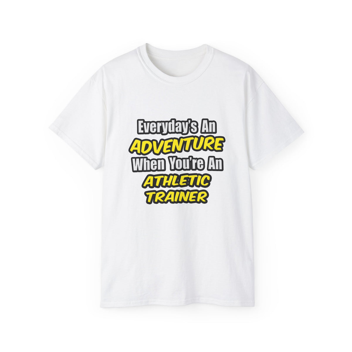 Everyday's An Adventure .. Athletic Trainer - Unisex Ultra Cotton Tee