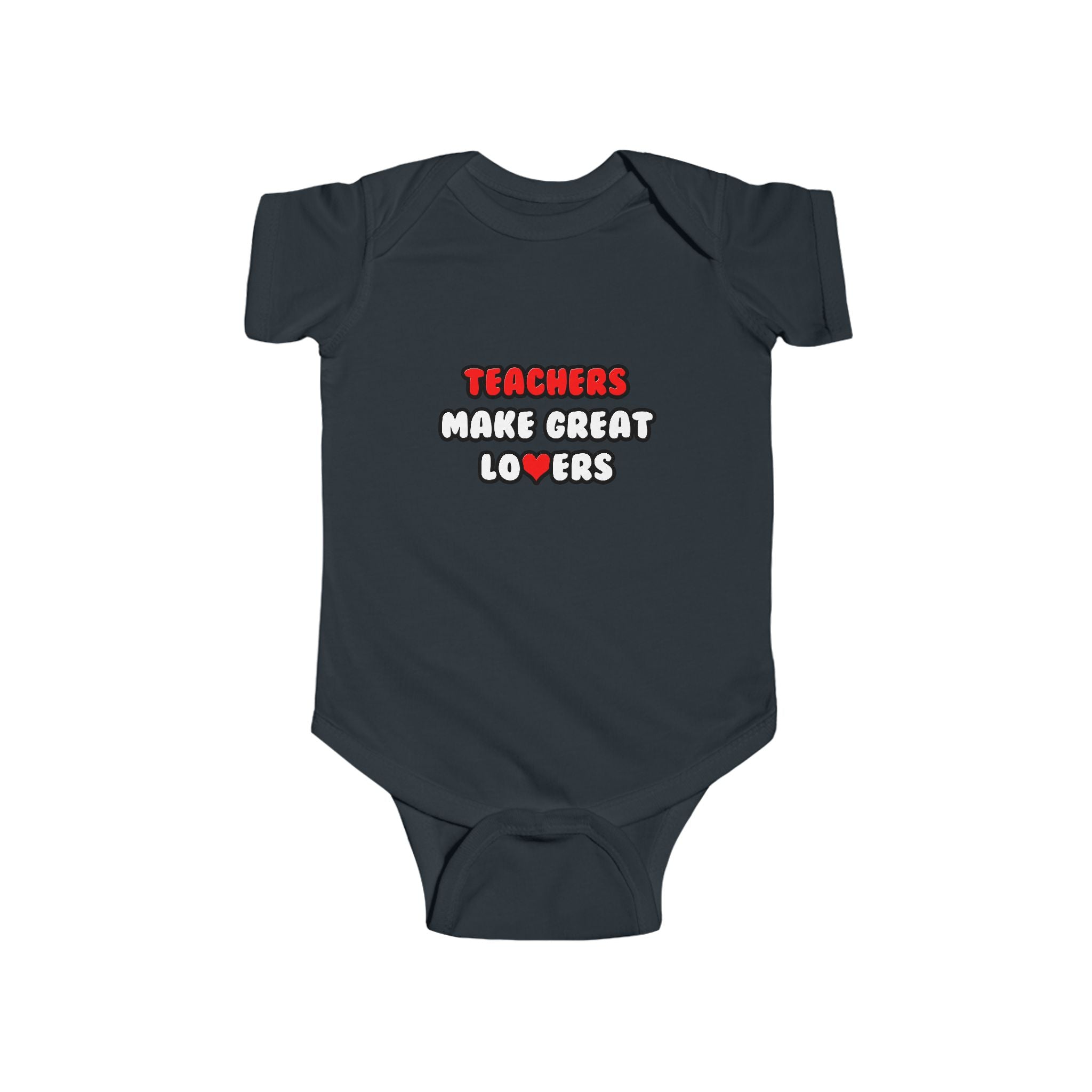 Teachers Make Great Lovers - Infant Fine Jersey Bodysuit