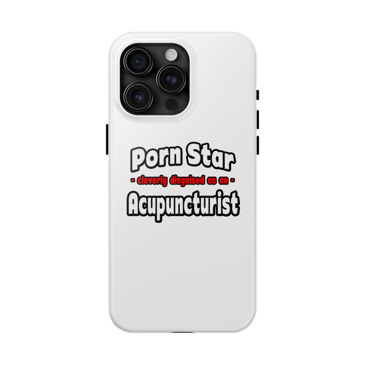 Porn Star .. Acupuncturist - Tough Phone Cases