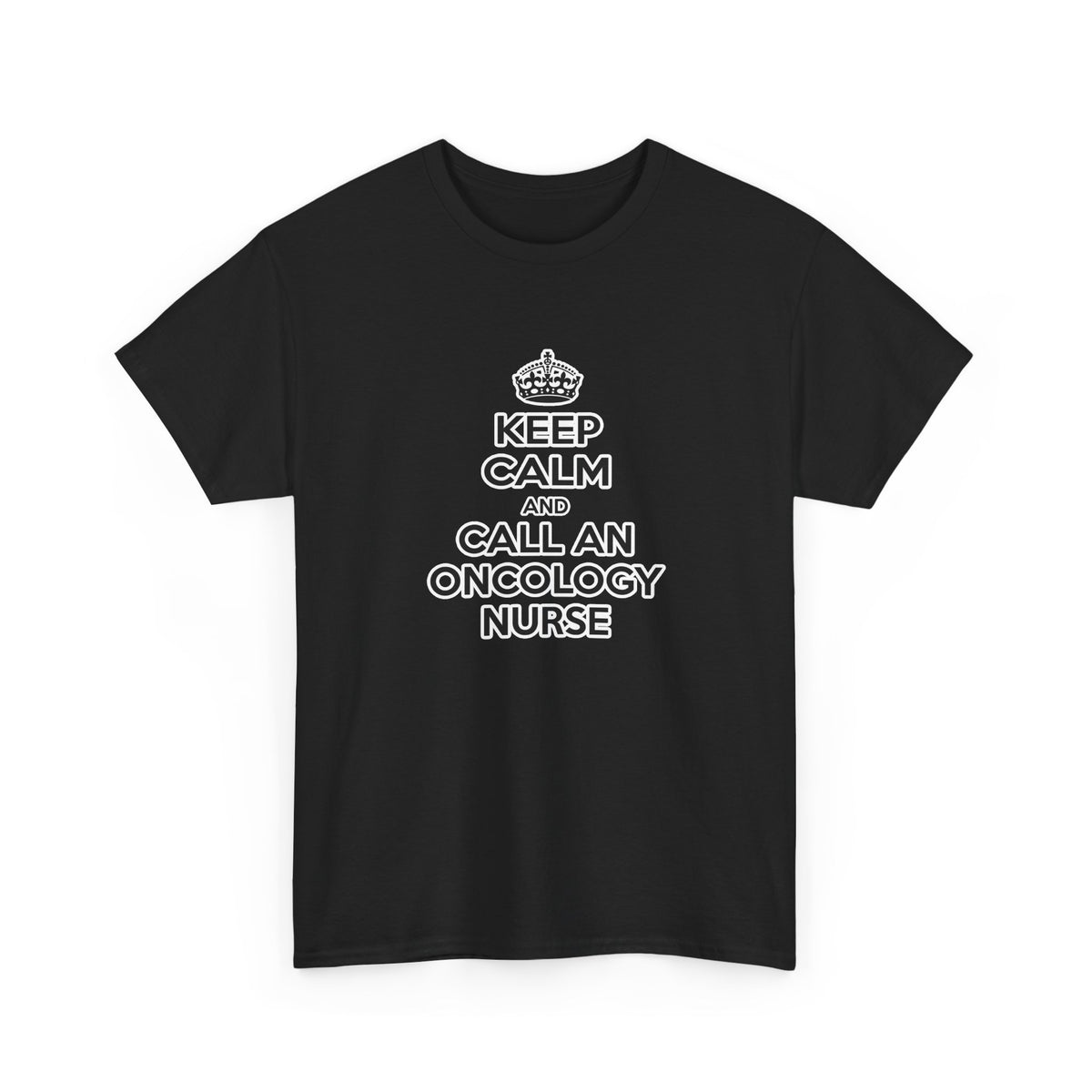 Keep Calm and Call an Oncology Nurse - Unisex Heavy Cotton Tee