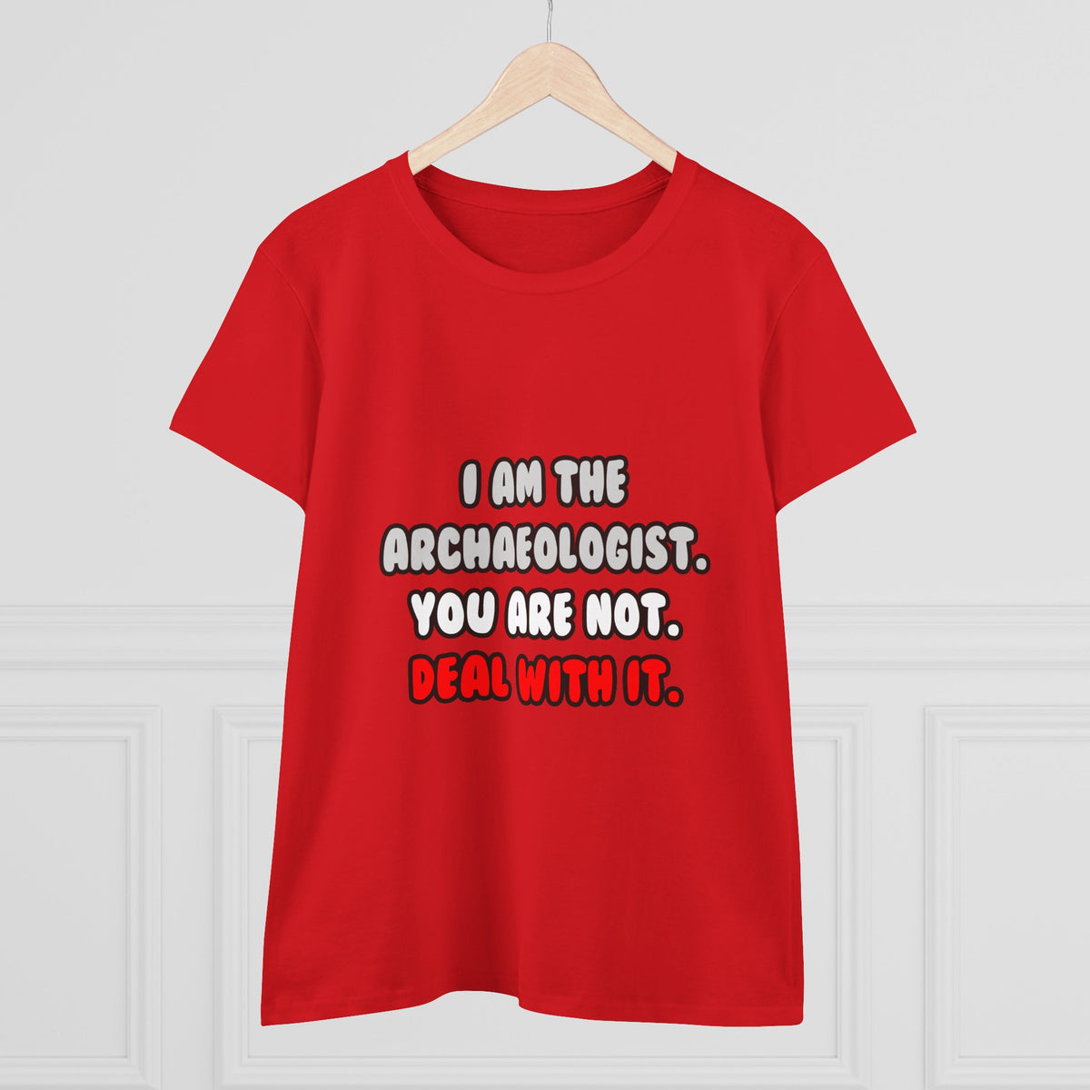 Deal With It ... Funny Archaeologist - Women's Midweight Cotton Tee