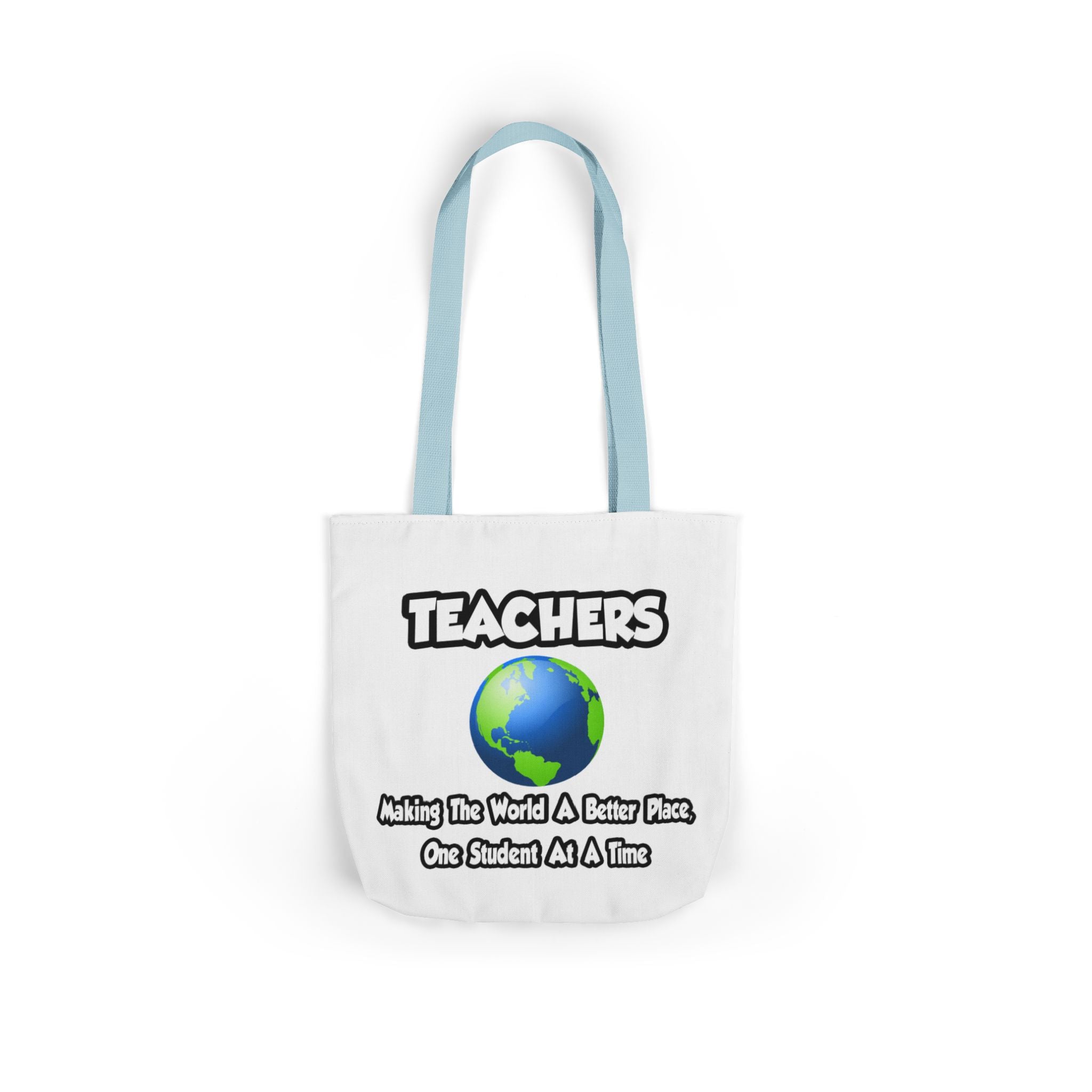 Teachers...Making the World a Better Place - Canvas Tote Bag, 5-Color Straps