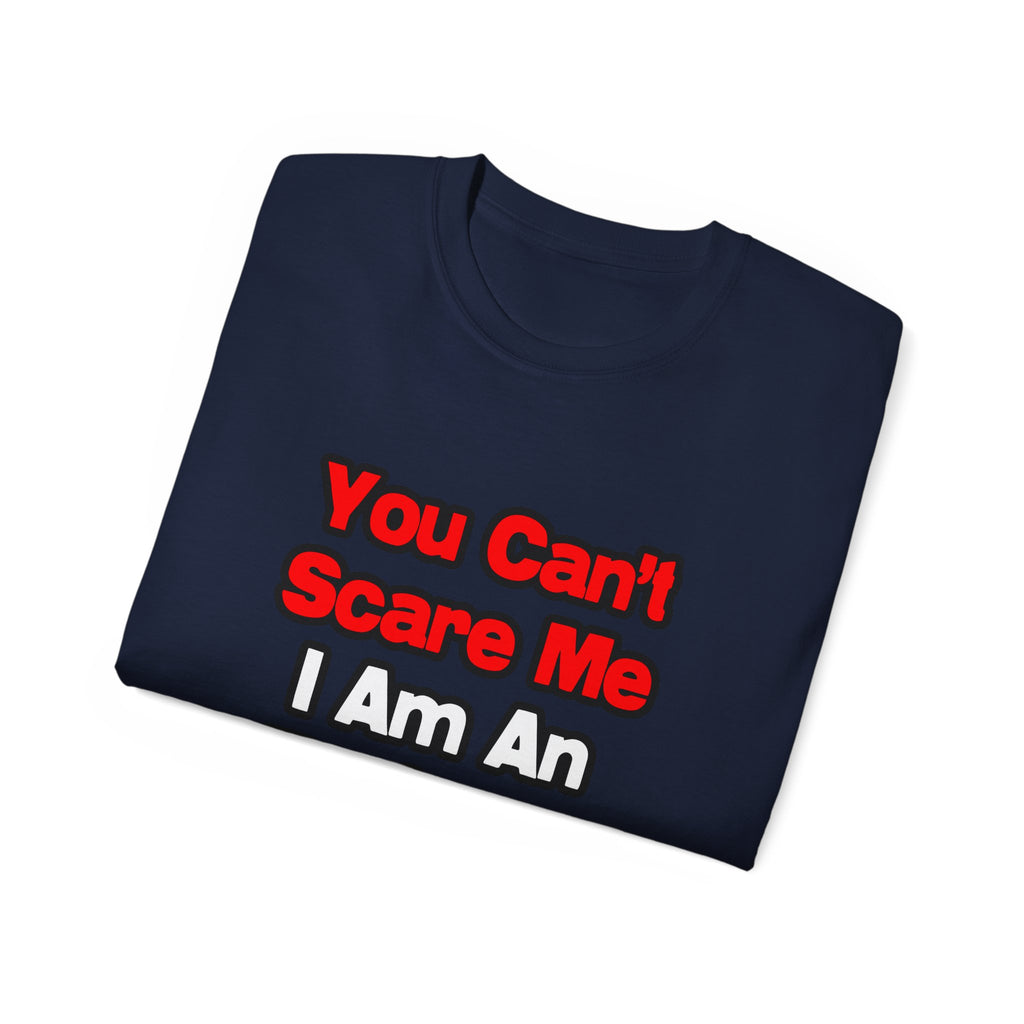 You Can't Scare Me...Engineer - Unisex Ultra Cotton Tee