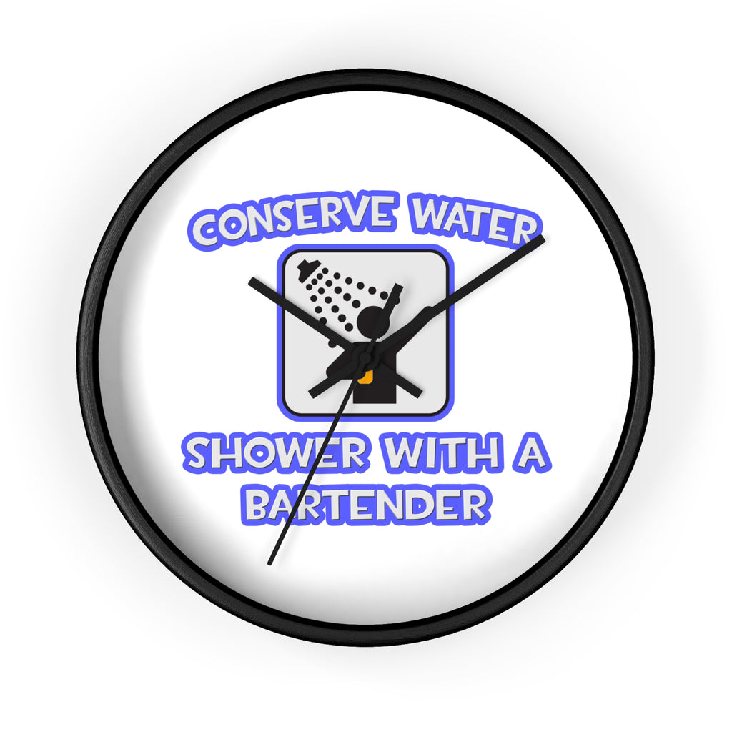 Conserve Water .. Shower With a Bartender - Wall Clock