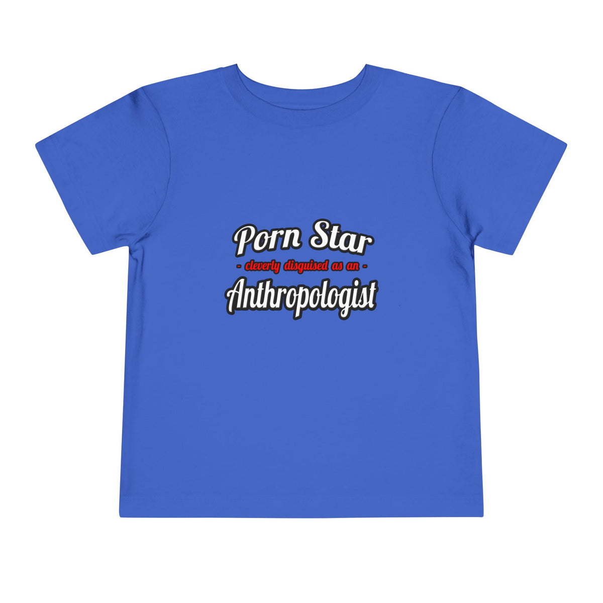 Porn Star...Anthropologist - Toddler Short Sleeve Tee