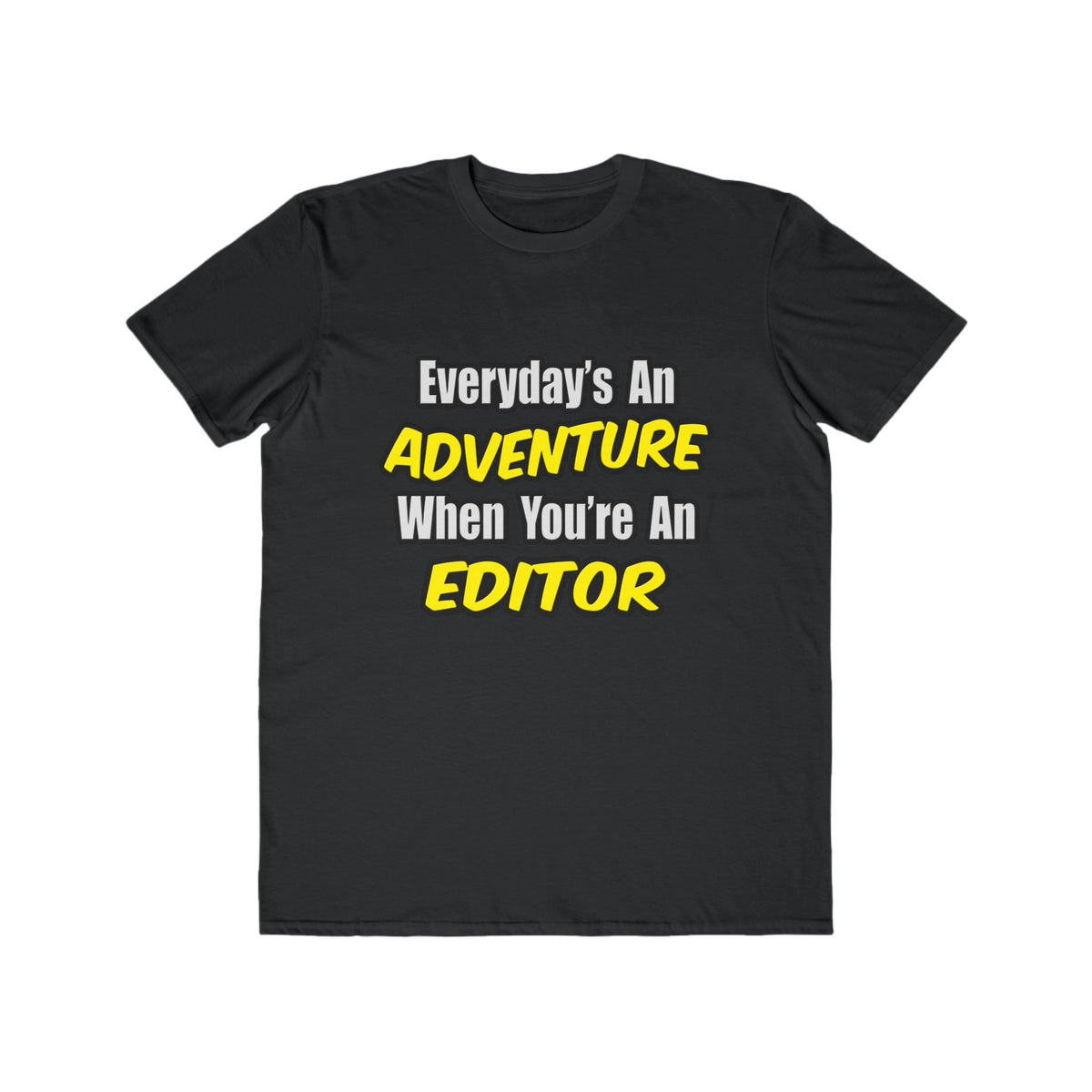 Everyday's An Adventure...Editor - Men's Lightweight Fashion Tee