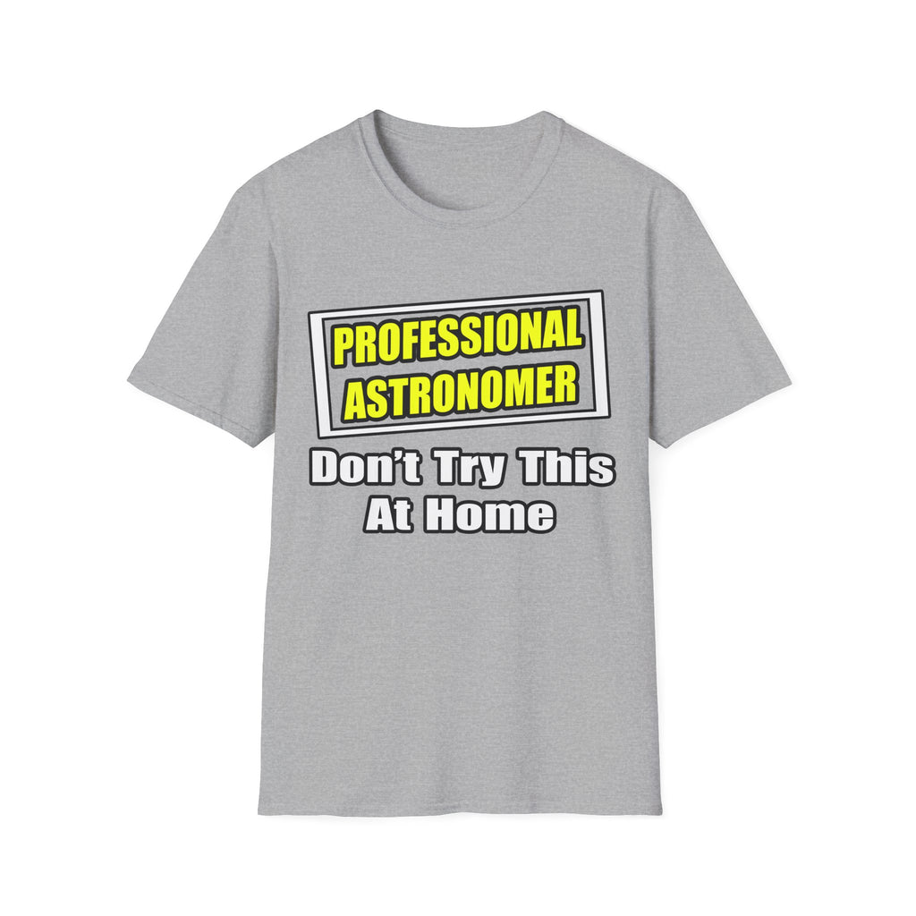Professional Astronomer...Joke - Unisex Softstyle T-Shirt