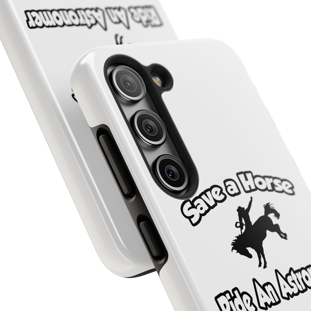 Save a Horse, Ride an Astronomer - Tough Phone Cases