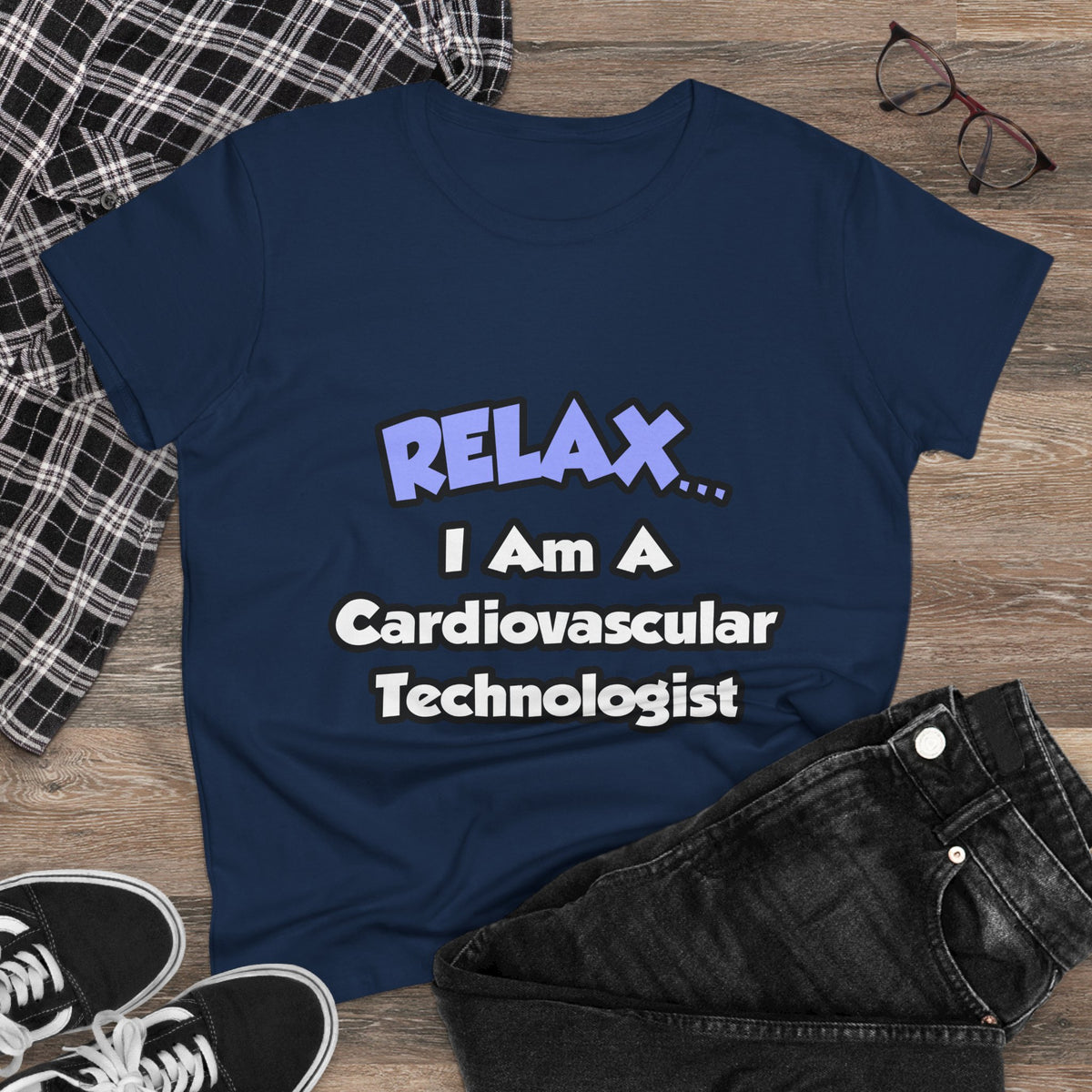 Relax .. I am a Cardiovascular Technologist - Women's Midweight Cotton Tee