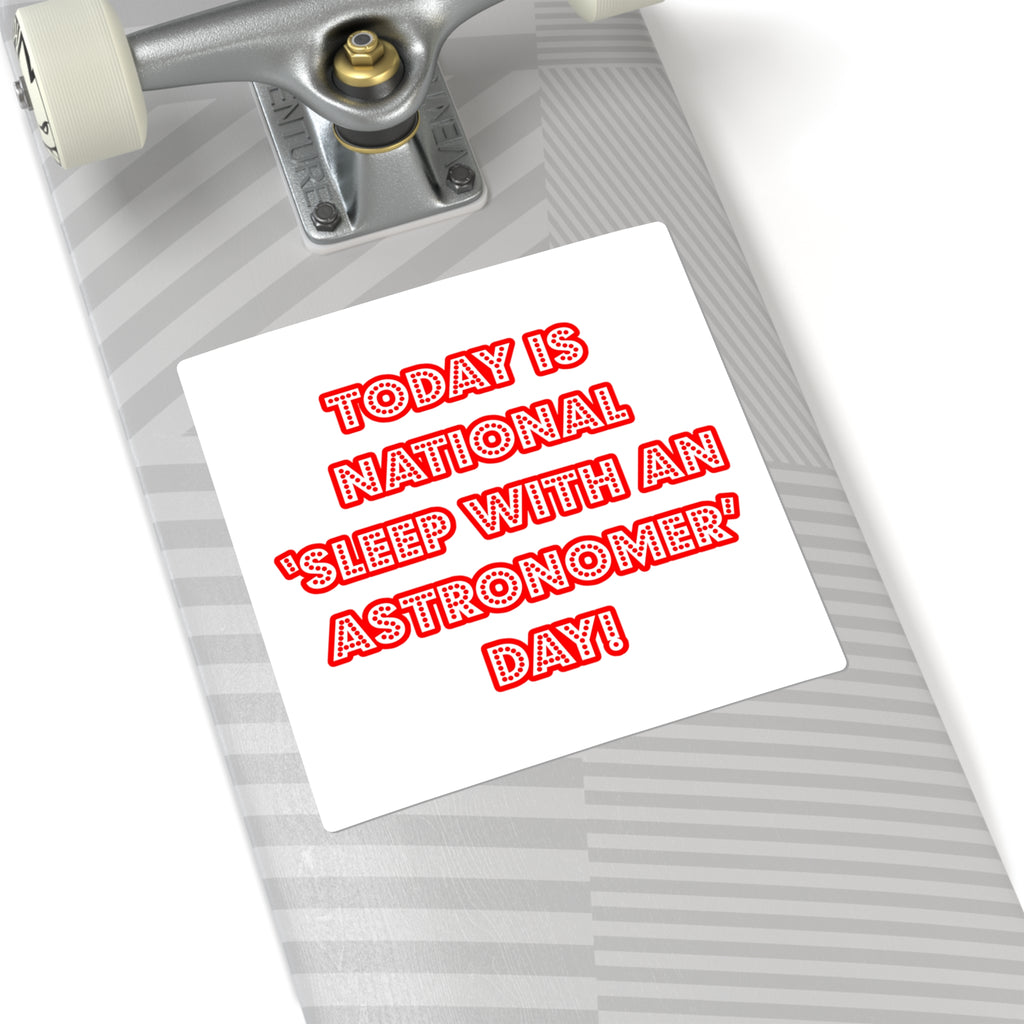 National 'Sleep With an Astronomer' Day - Square Stickers