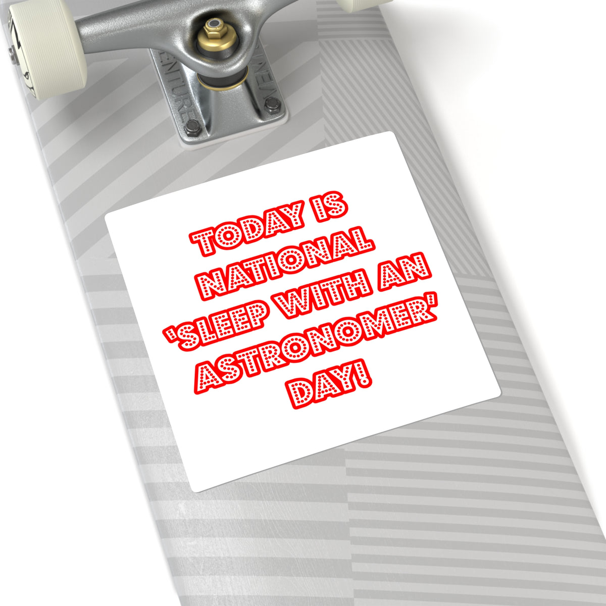 National 'Sleep With an Astronomer' Day - Square Stickers
