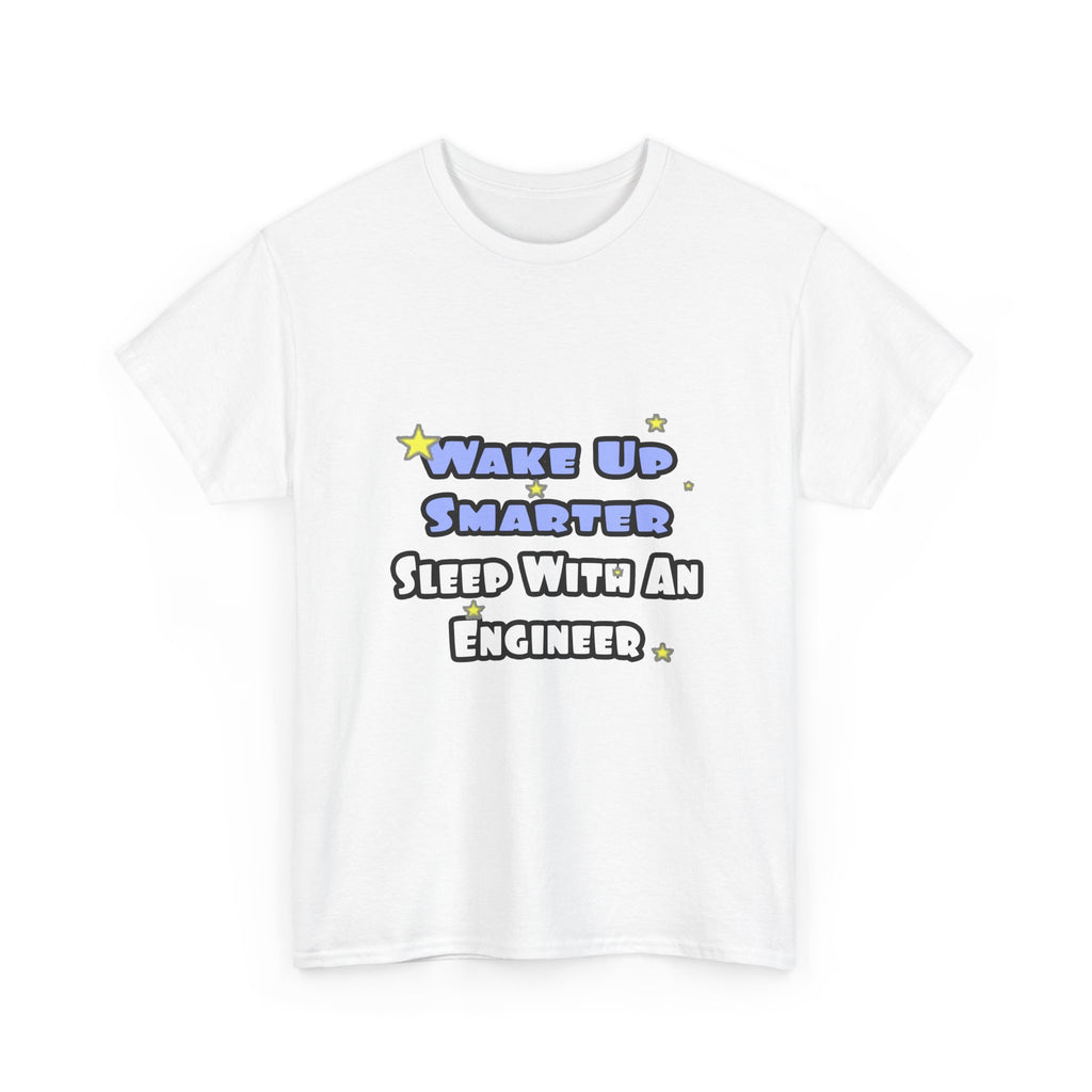 Wake Up Smarter...Sleep With an Engineer - Unisex Heavy Cotton Tee