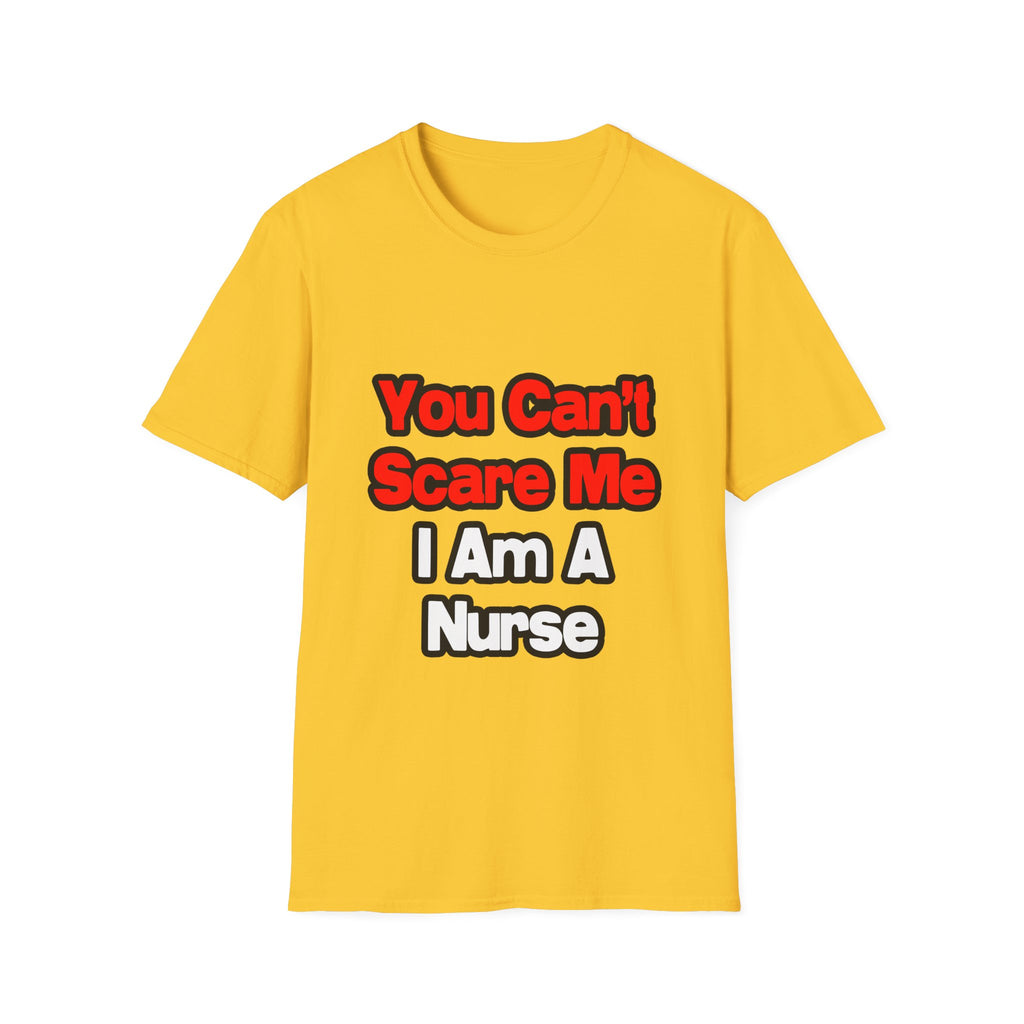 You Can't Scare Me...Nurse - Unisex Softstyle T-Shirt