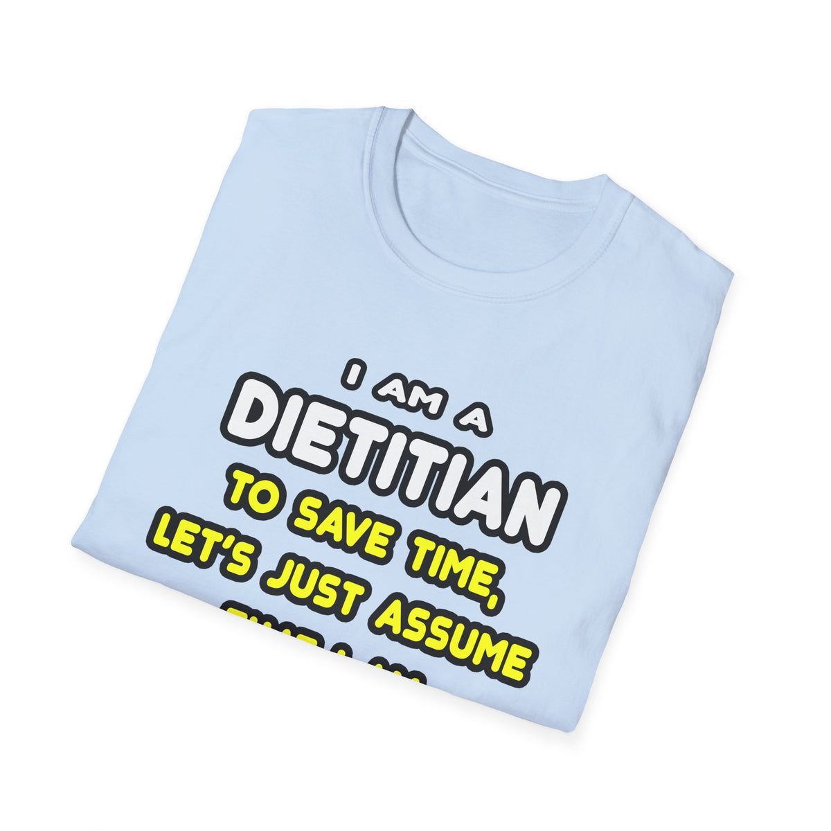 Funny Dietitian T Shirts and Gifts - Unisex Softstyle T-Shirt