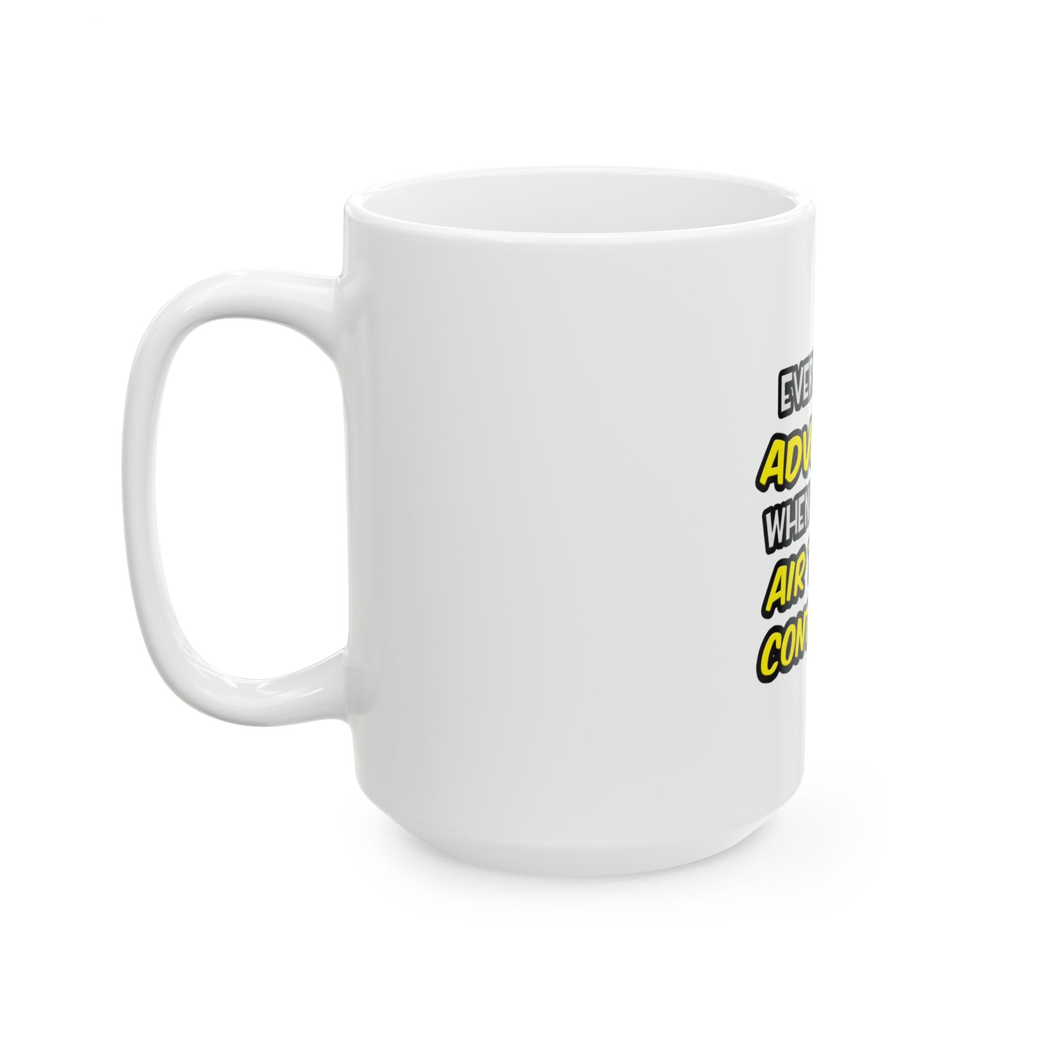 Everyday's An Adventure ... Air Traffic Controller - Ceramic Mug, (11oz, 15oz)