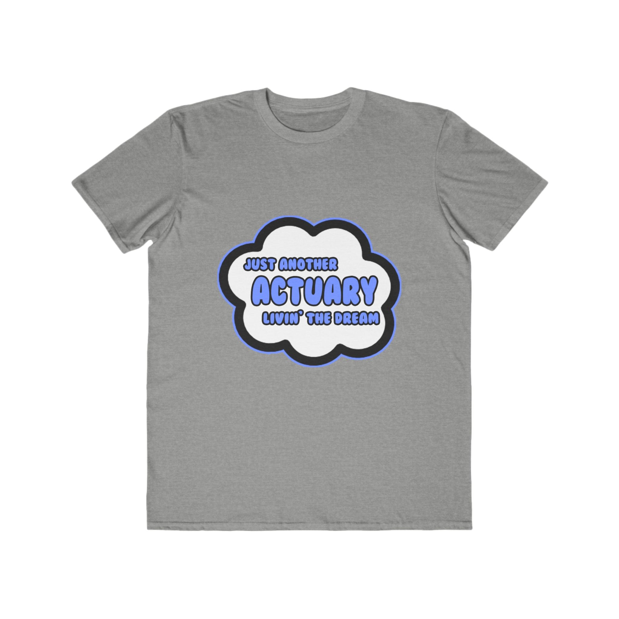 Actuary .. Livin' The Dream - Men's Lightweight Fashion Tee