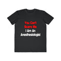 You Can't Scare Me...Anesthesiologist - Men's Lightweight Fashion Tee