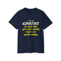 Acupuncturist .. Assume I Am Never Wrong - Unisex Ultra Cotton Tee