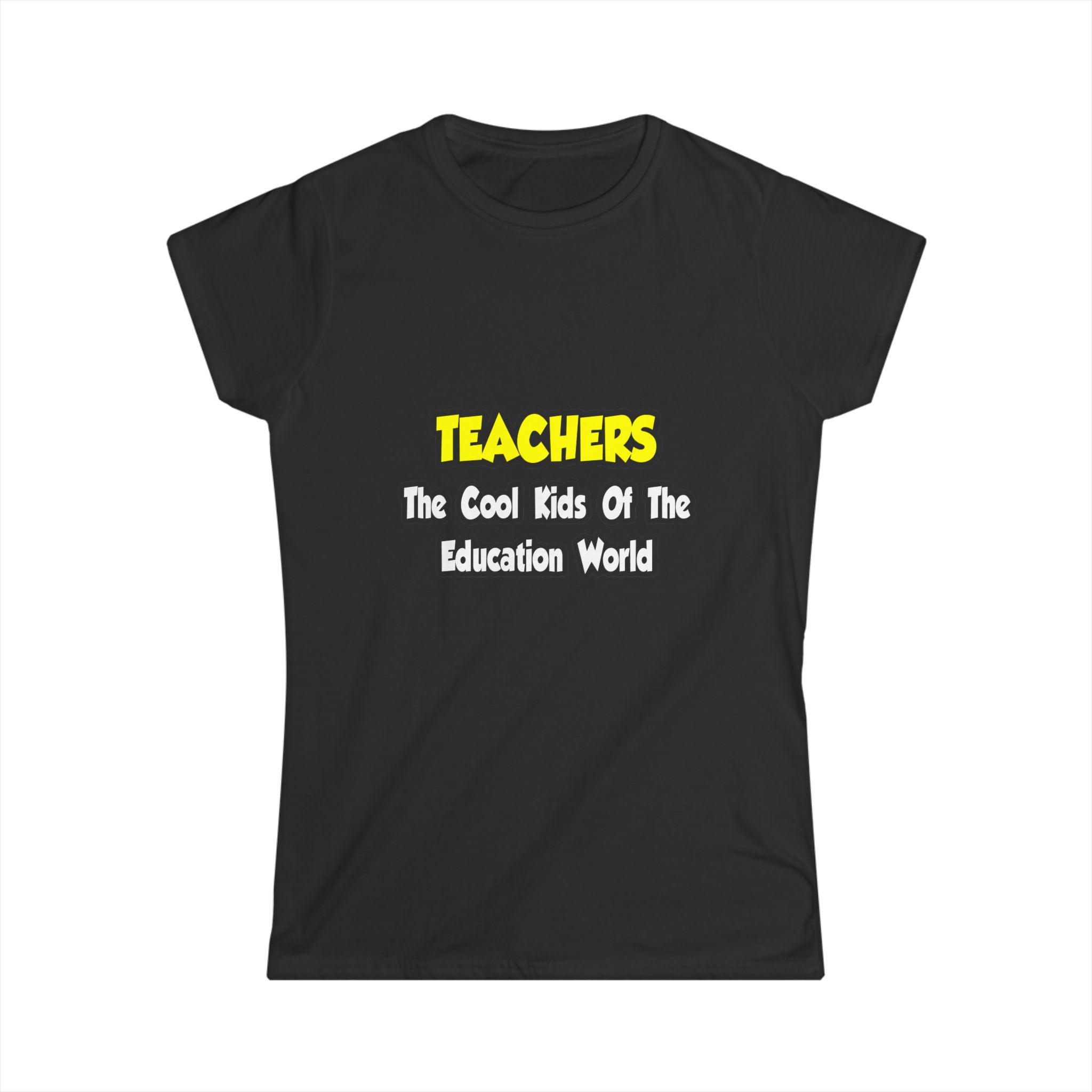 Teachers...Cool Kids of Education World - Women's Softstyle Tee