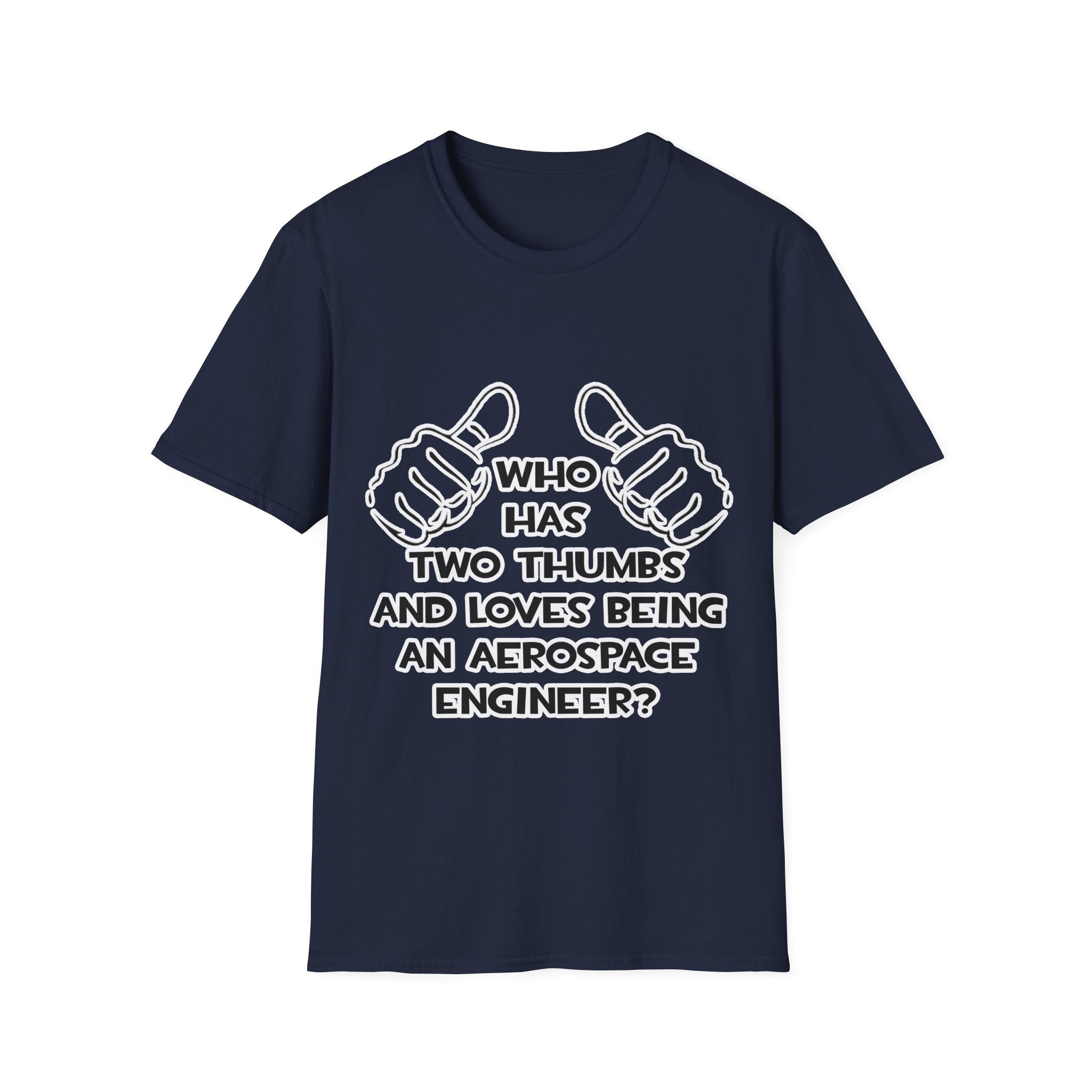 Two Thumbs...Aerospace Engineer - Unisex Softstyle T-Shirt
