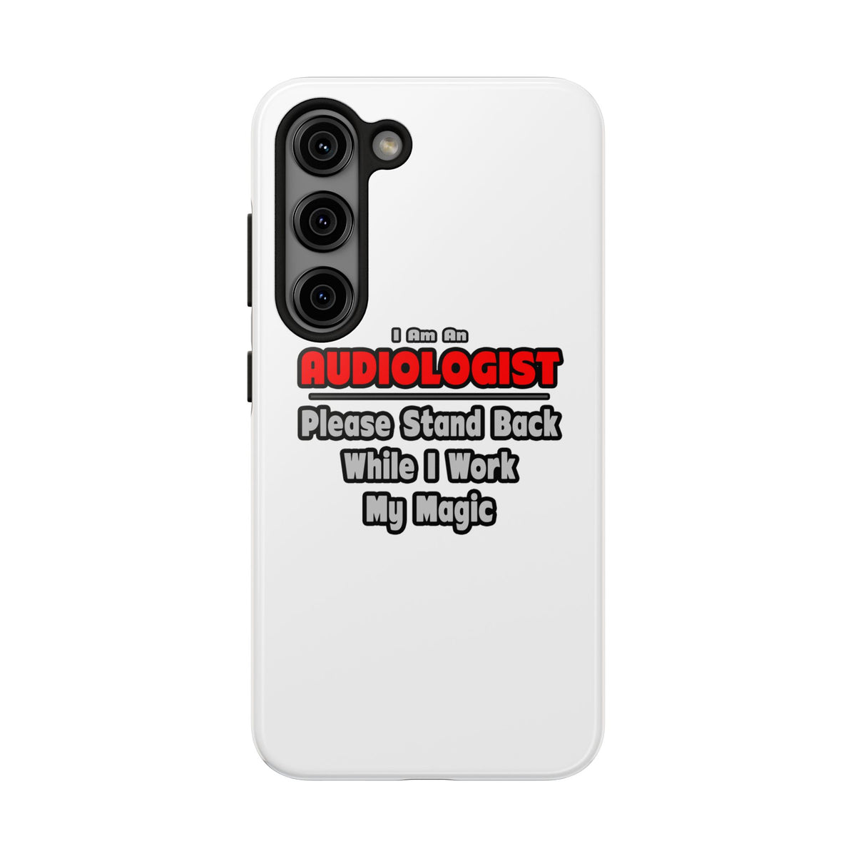 Audiologist ... Stand Back ... Work My Magic - Tough Phone Cases