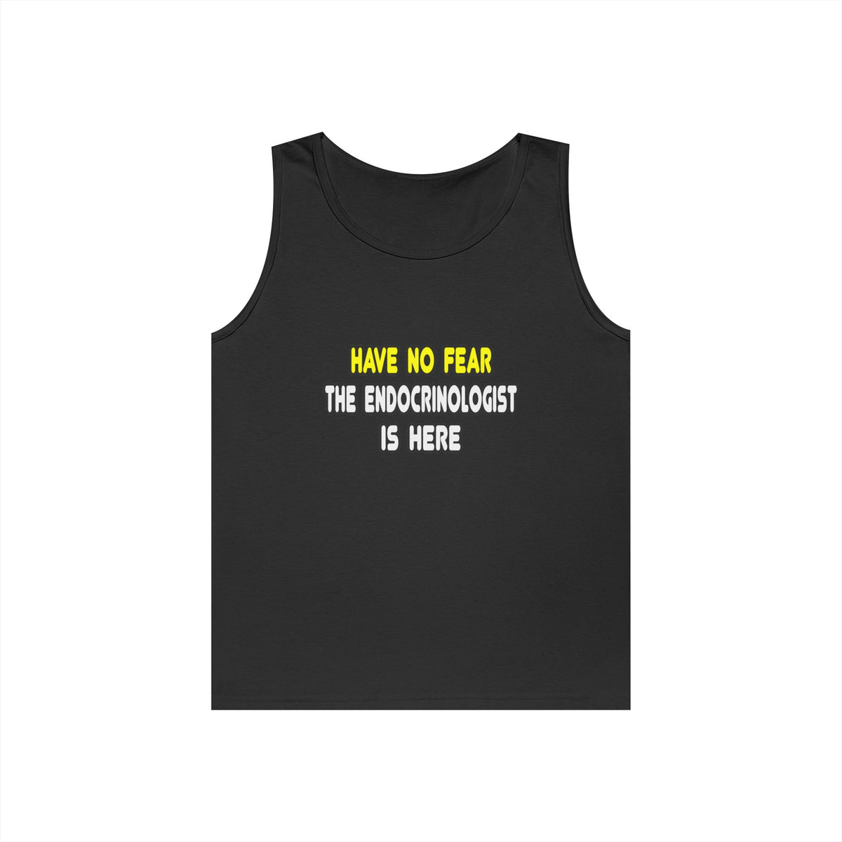Have No Fear, The Endocrinologist Is Here - Unisex Heavy Cotton Tank Top