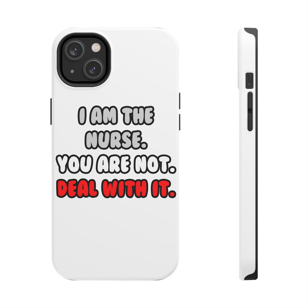Deal With It ... Funny Nurse - Tough Phone Cases
