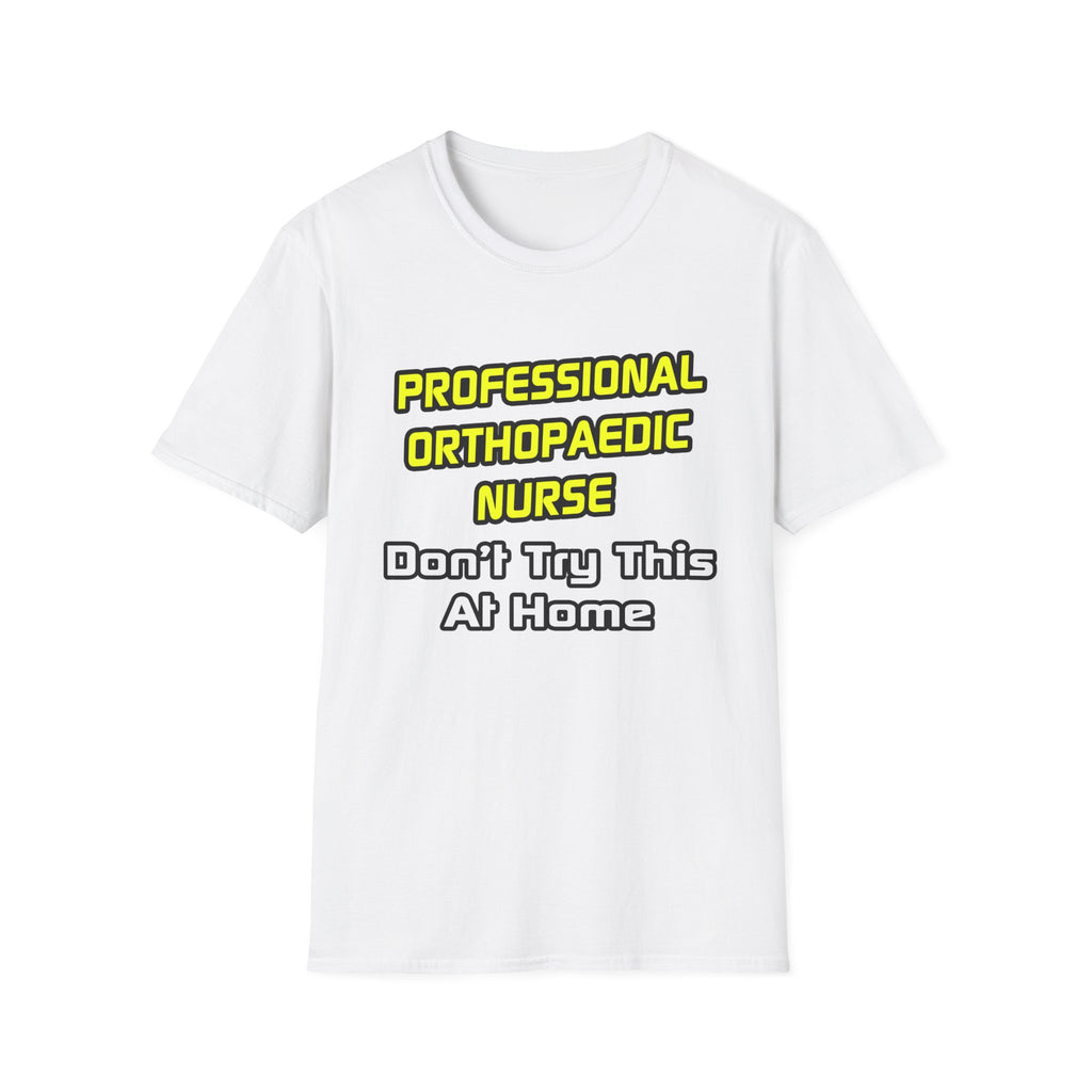 Professional Orthopaedic Nurse .. Joke - Unisex Softstyle T-Shirt