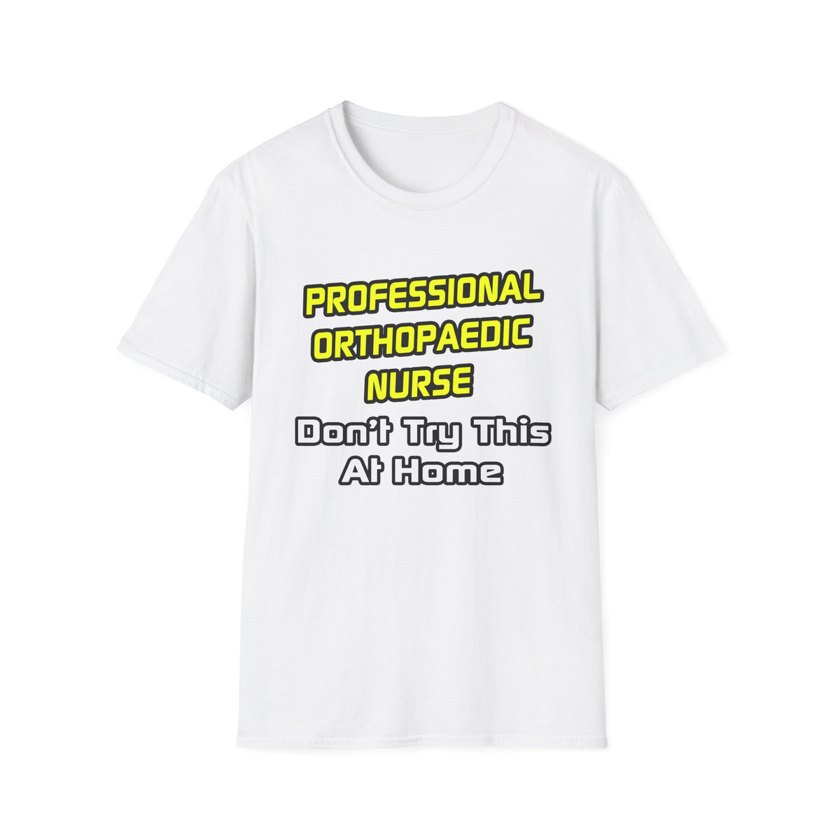Professional Orthopaedic Nurse .. Joke - Unisex Softstyle T-Shirt